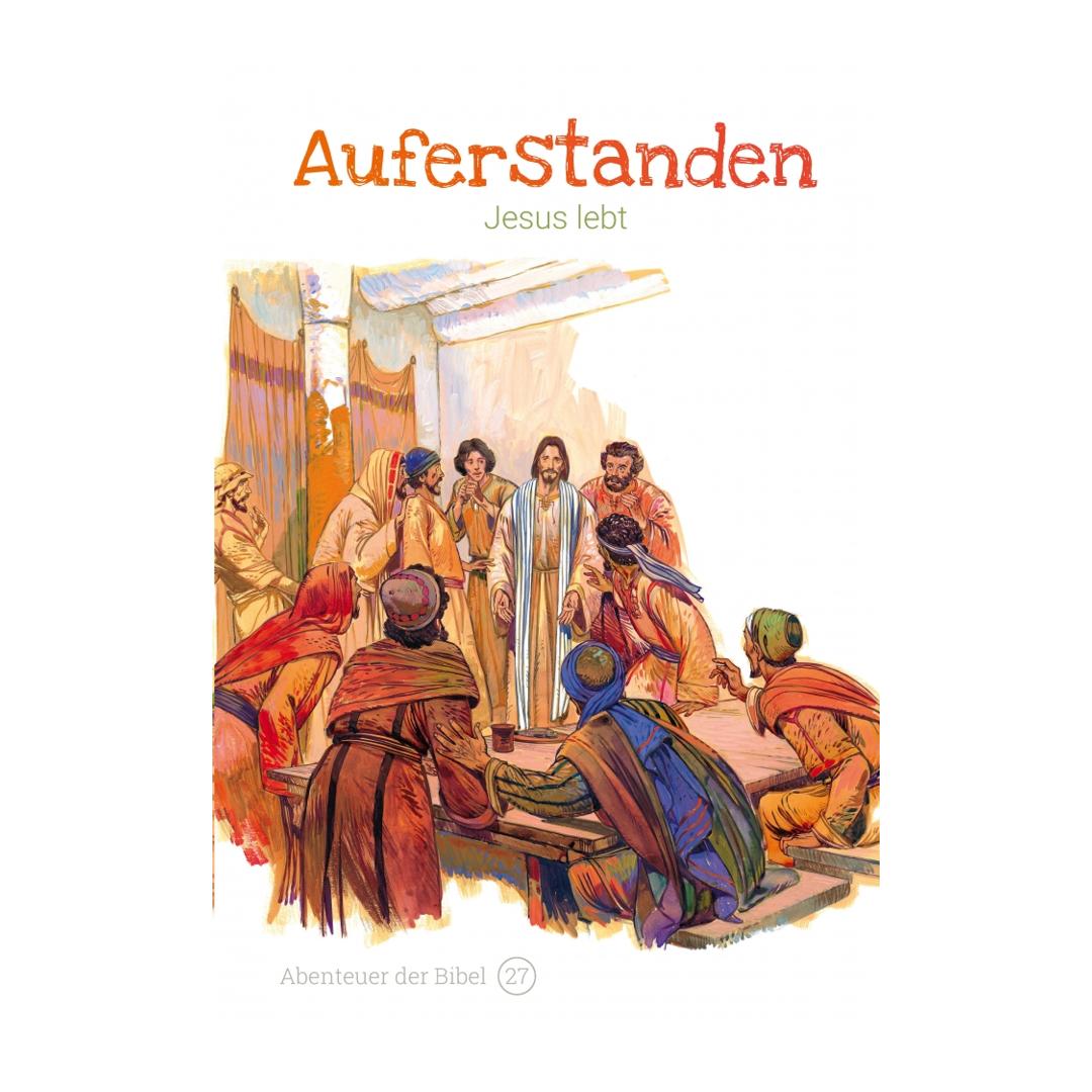 Band 27/30: Auferstanden – Jesus lebt (Abenteuer der Bibel – Kinderbibel) - Anne de Graaf / José Pérez Montero CLV Verlag