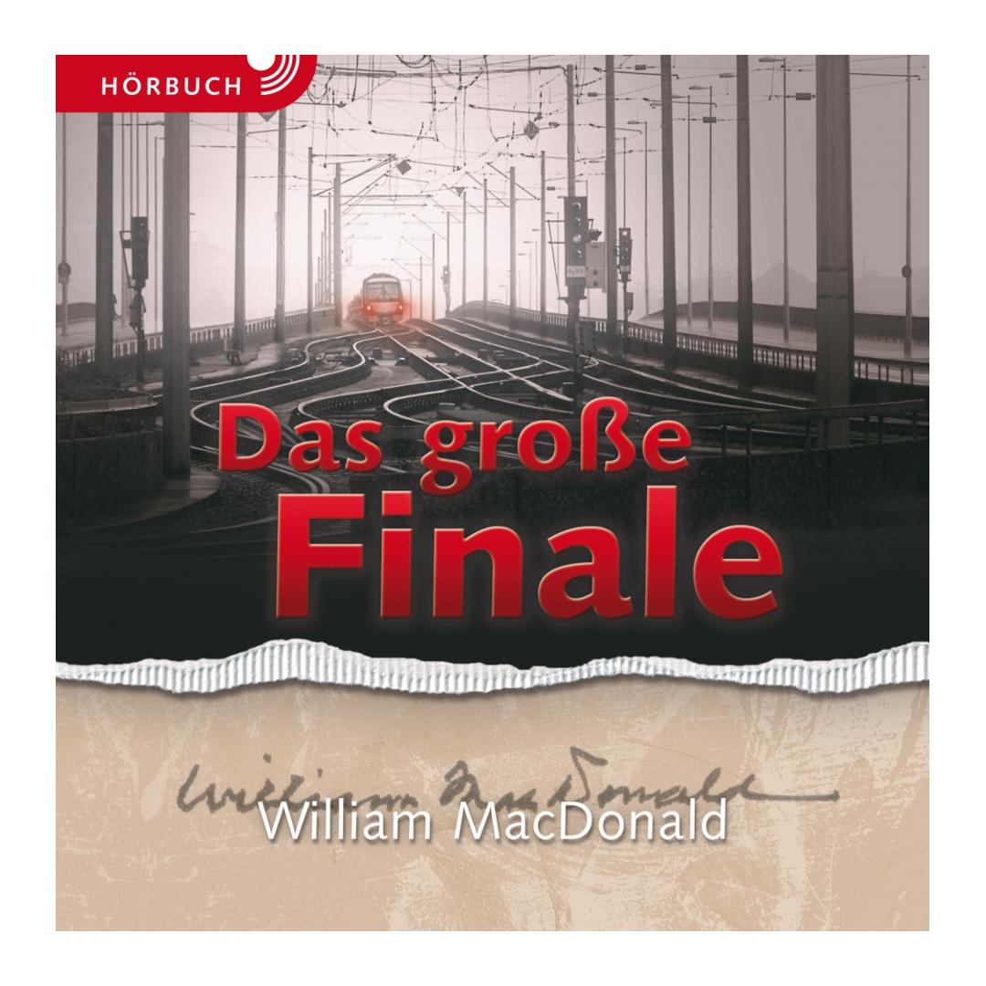Das große Finale (Give-Away-Hörbuch) - William MacDonald CLV Verlag