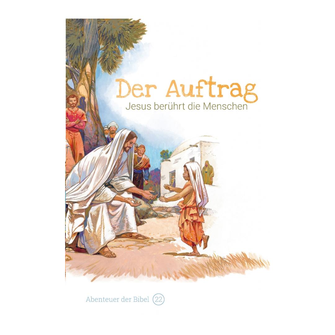 Band 22/30: Der Auftrag – Jesus berührt die Menschen (Abenteuer der Bibel – Kinderbibel) - Anne de Graaf / José Pérez Montero CLV Verlag