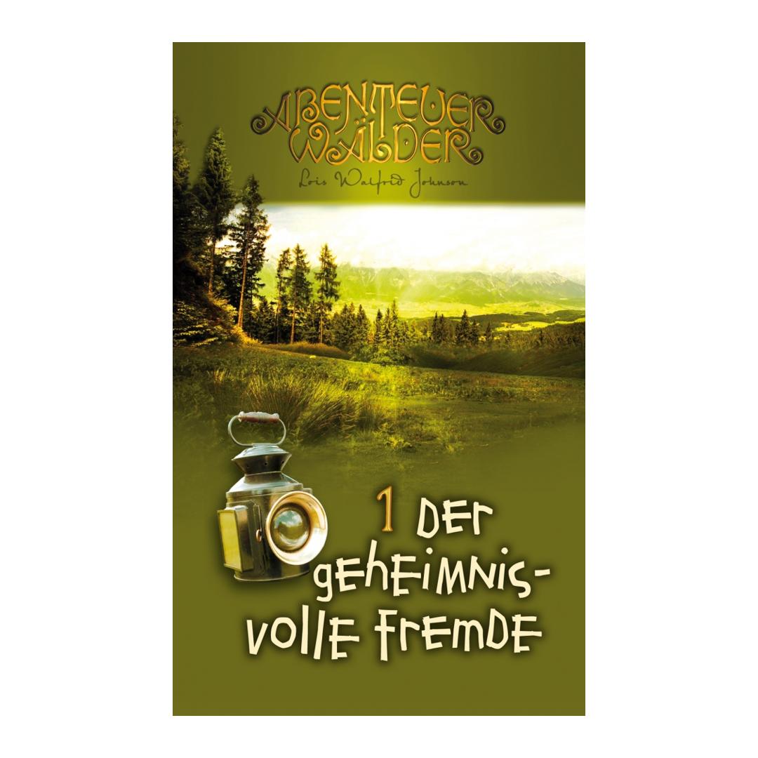 Abenteuerwälder 1: Der geheimnisvolle Fremde - Lois Walfrid Johnson (Taschenbuch) CLV Verlag