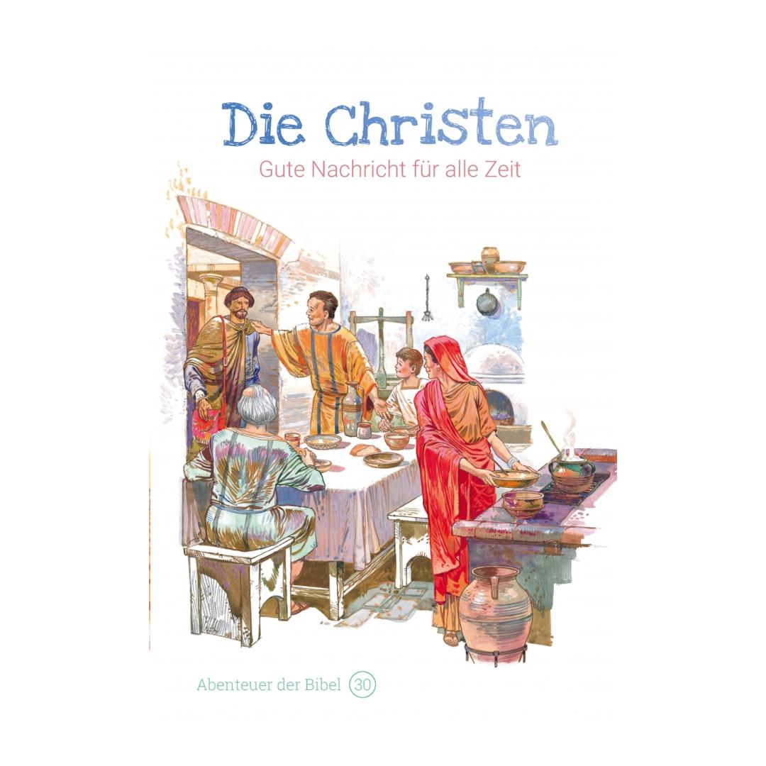 Band 30/30: Die Christen – Gute Nachricht für alle Zeit (Abenteuer der Bibel – Kinderbibel) - Anne de Graaf / José Pérez Montero CLV Verlag