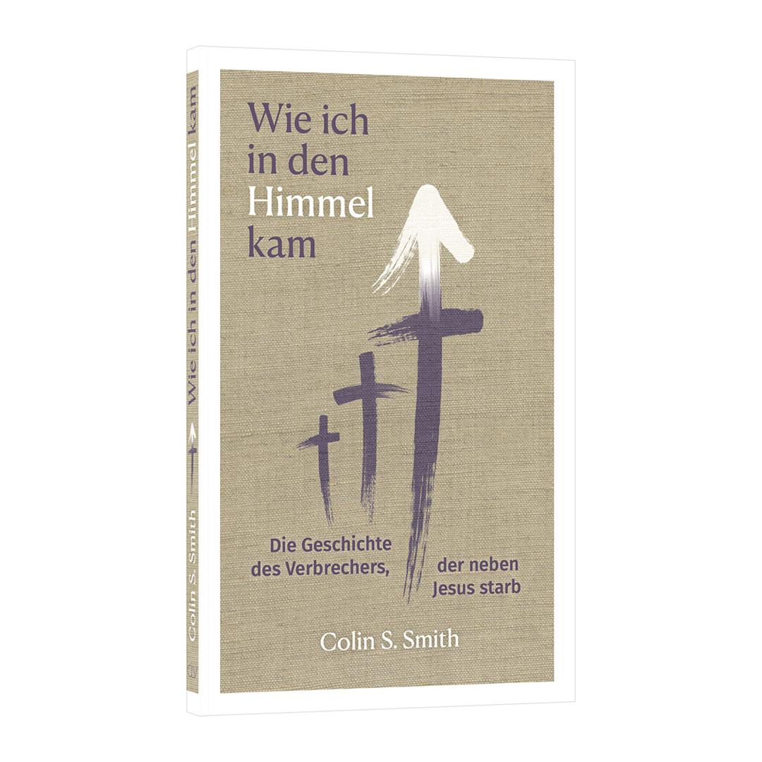 Wie ich in den Himmel kam - Colin S. Smith (Taschenbuch) CLV Verlag
