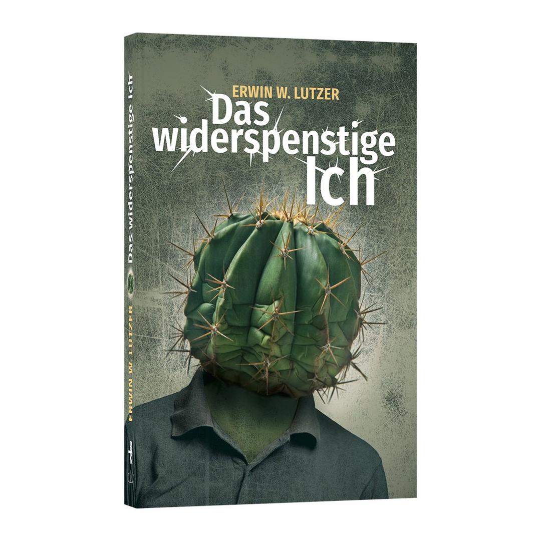 Das widerspenstige Ich - Erwin W. Lutzer CLV Verlag