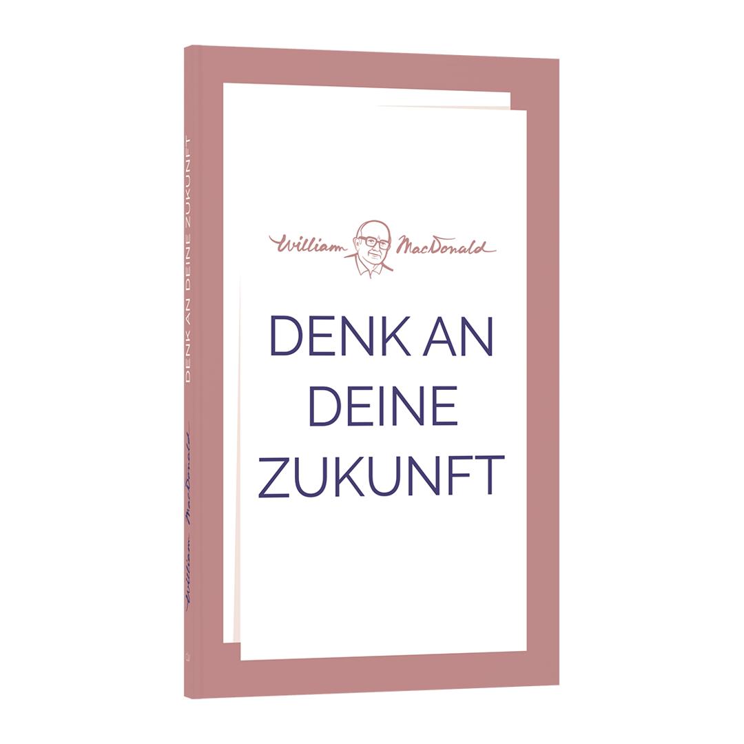 Denk an deine Zukunft - William MacDonald (Taschenbuch) CLV Verlag