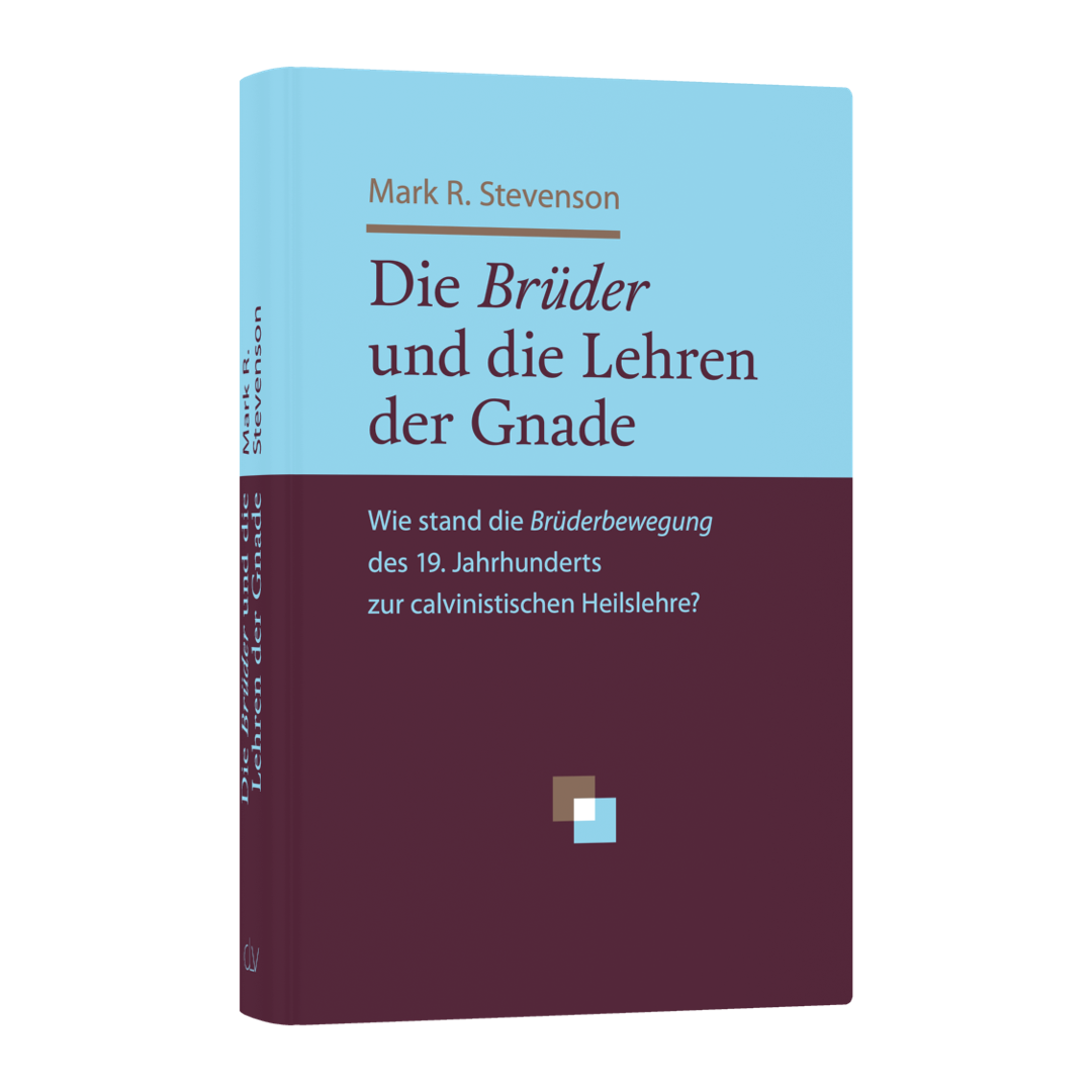 Die Brüder und die Lehren der Gnade - Mark R. Stevenson CLV Verlag