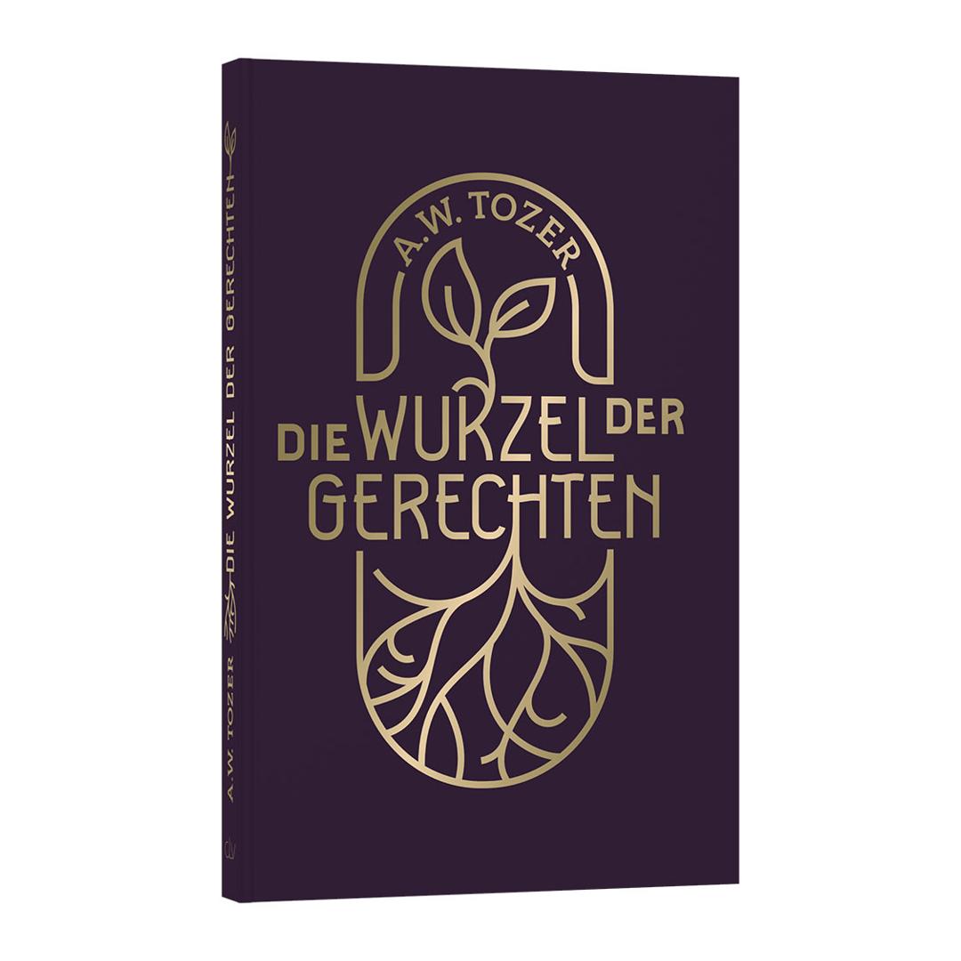 Die Wurzel der Gerechten - Aiden Wilson Tozer CLV Verlag