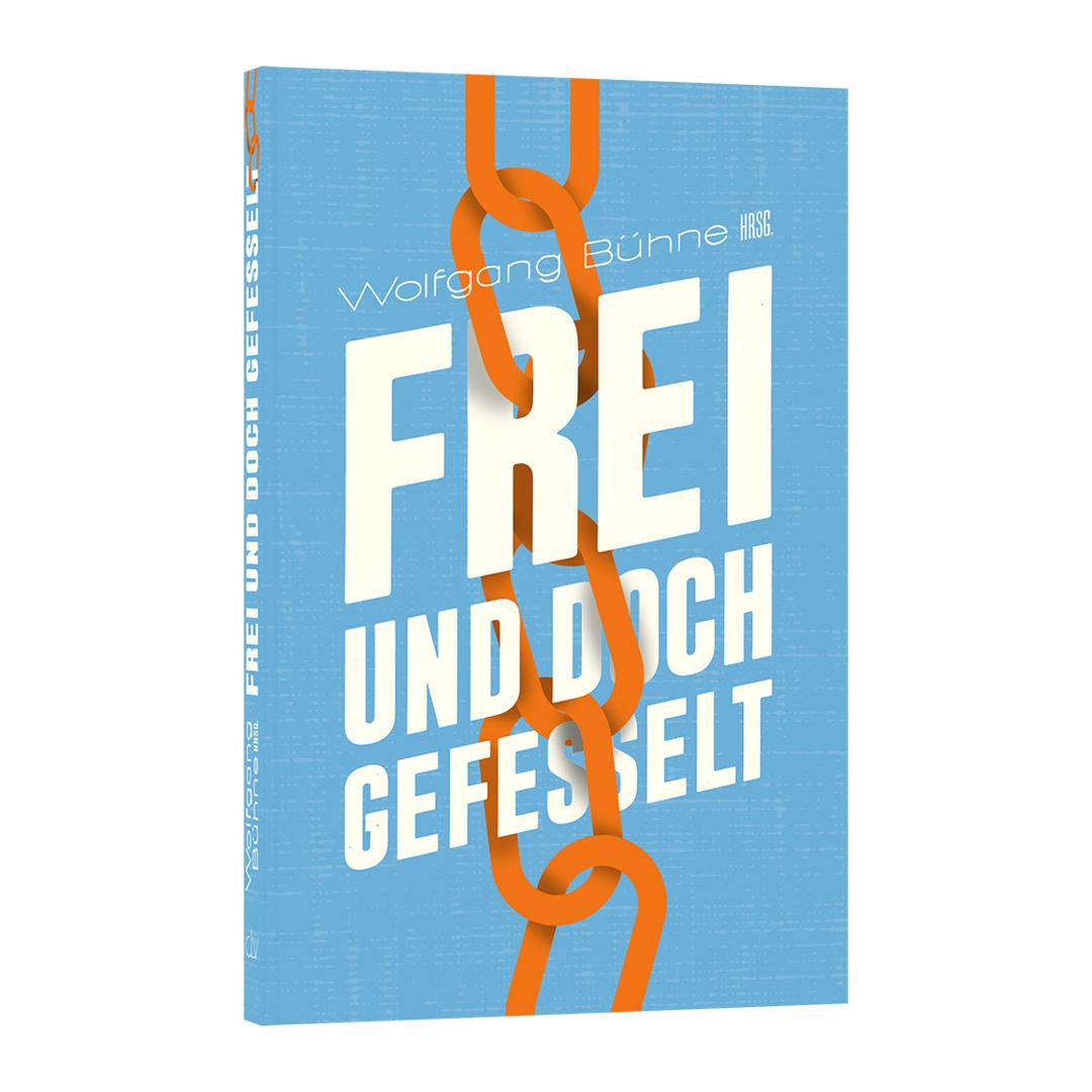 Frei und doch gefesselt - Wolfgang Bühne (Taschenbuch) CLV Verlag