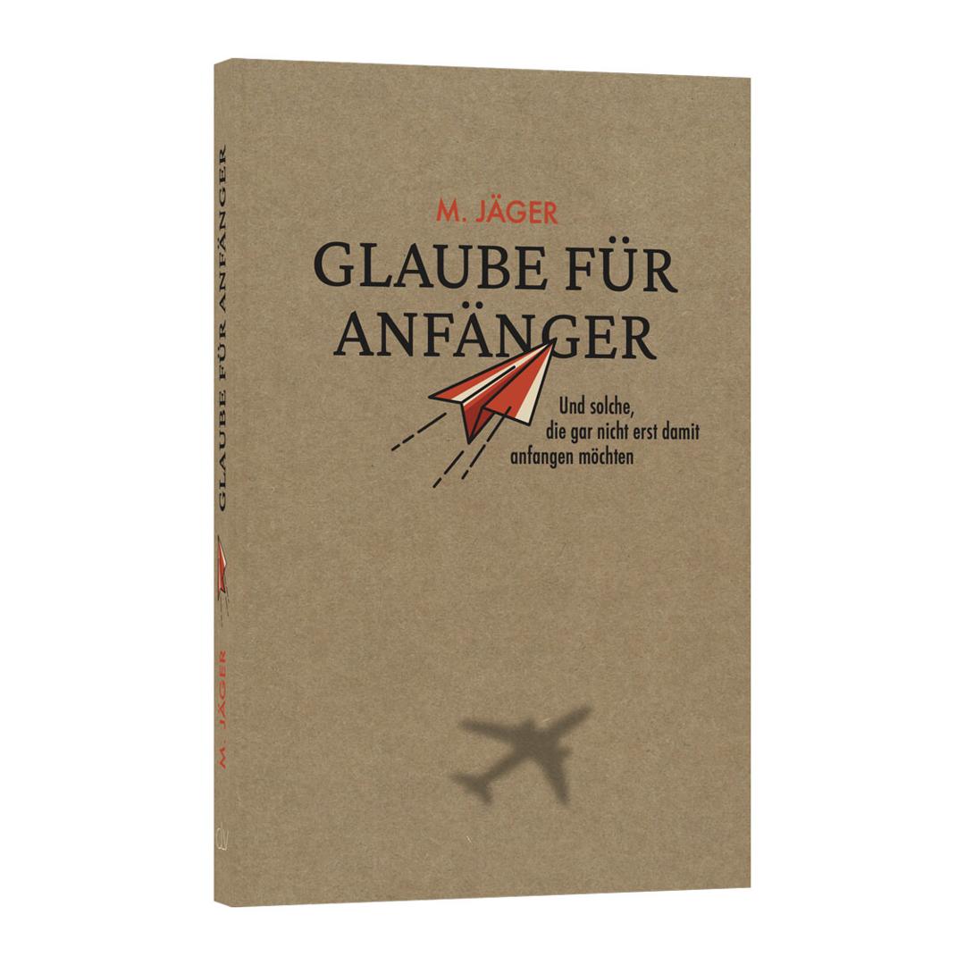 Glaube für Anfänger - M. Jäger (Taschenbuch) CLV Verlag