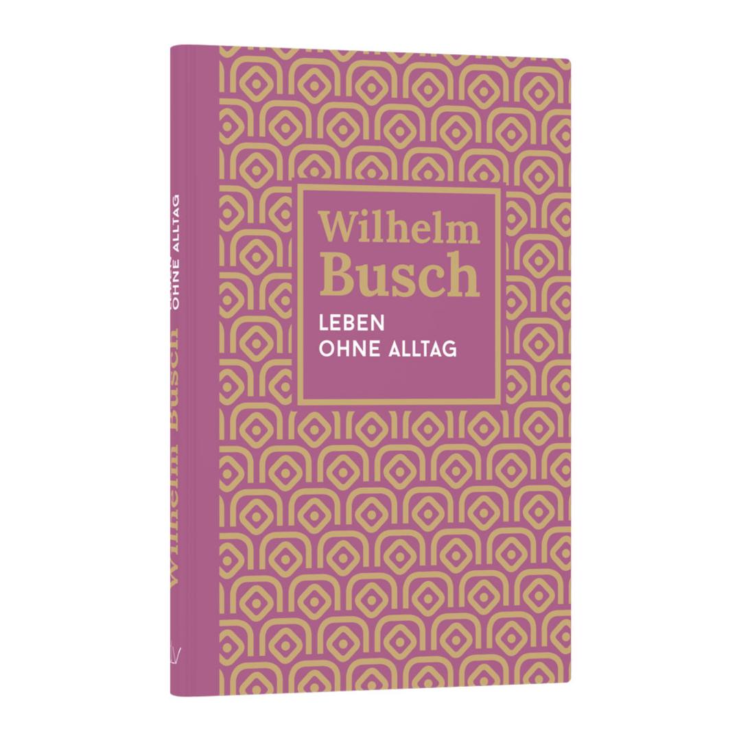 Leben ohne Alltag - Wilhelm Busch CLV Verlag