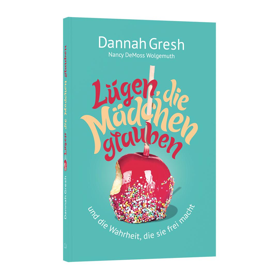 Lügen, die Mädchen glauben - Dannah Gresh / Nancy DeMoss Wolgemuth CLV Verlag