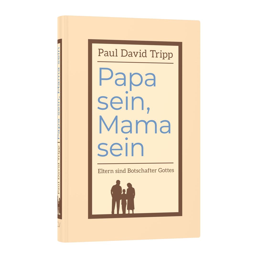Papa sein, Mama sein - Paul David Tripp CLV Verlag